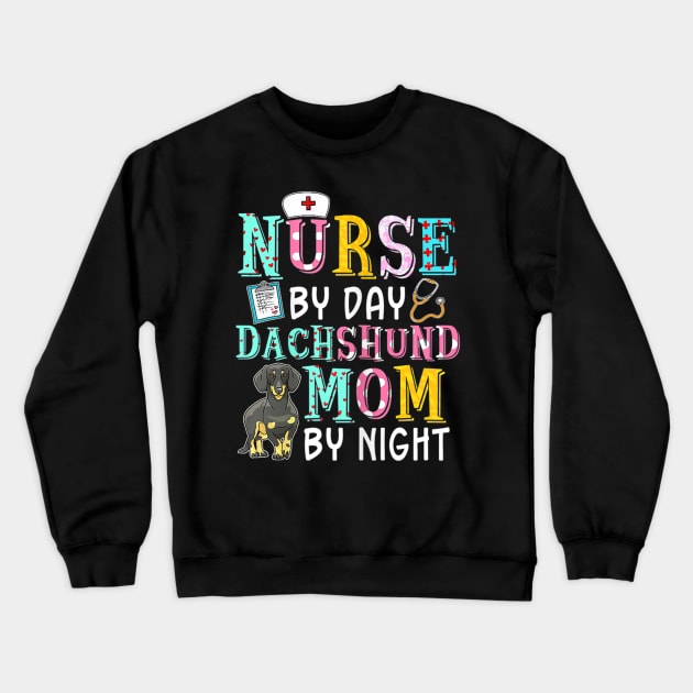 Nurse By Day Dachshund Mom By Night Crewneck Sweatshirt by Xamgi